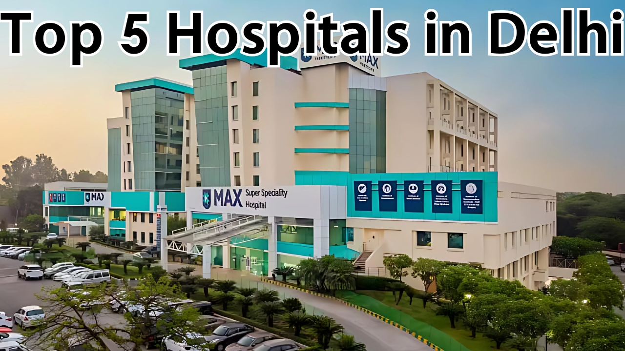Top 5 Hospitals in Delhi