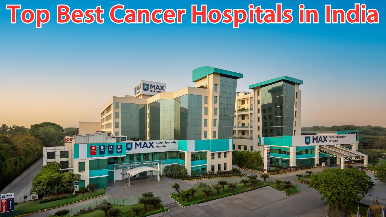 Top Best Cancer Hospitals in India